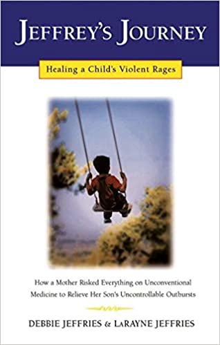 Jeffrey's Journey: Healing a Child's Violent Rages