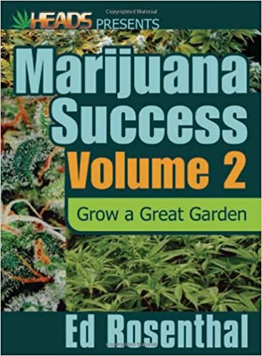 Ed Rosenthal Marijuana Success VOL. 2 : Grow a Great Garden