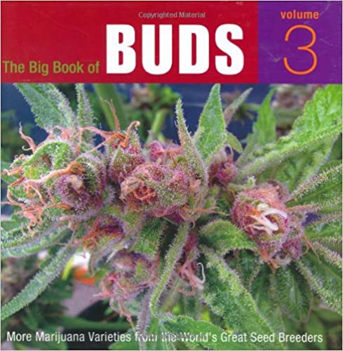 The Big Book Of Buds, Vol. 3 :More Marijuana Varieties from the World's Greatest Seed Breeders