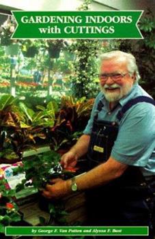 Gardening Indoors with Cuttings by Alyssa F. Bust and George F. Van Patten